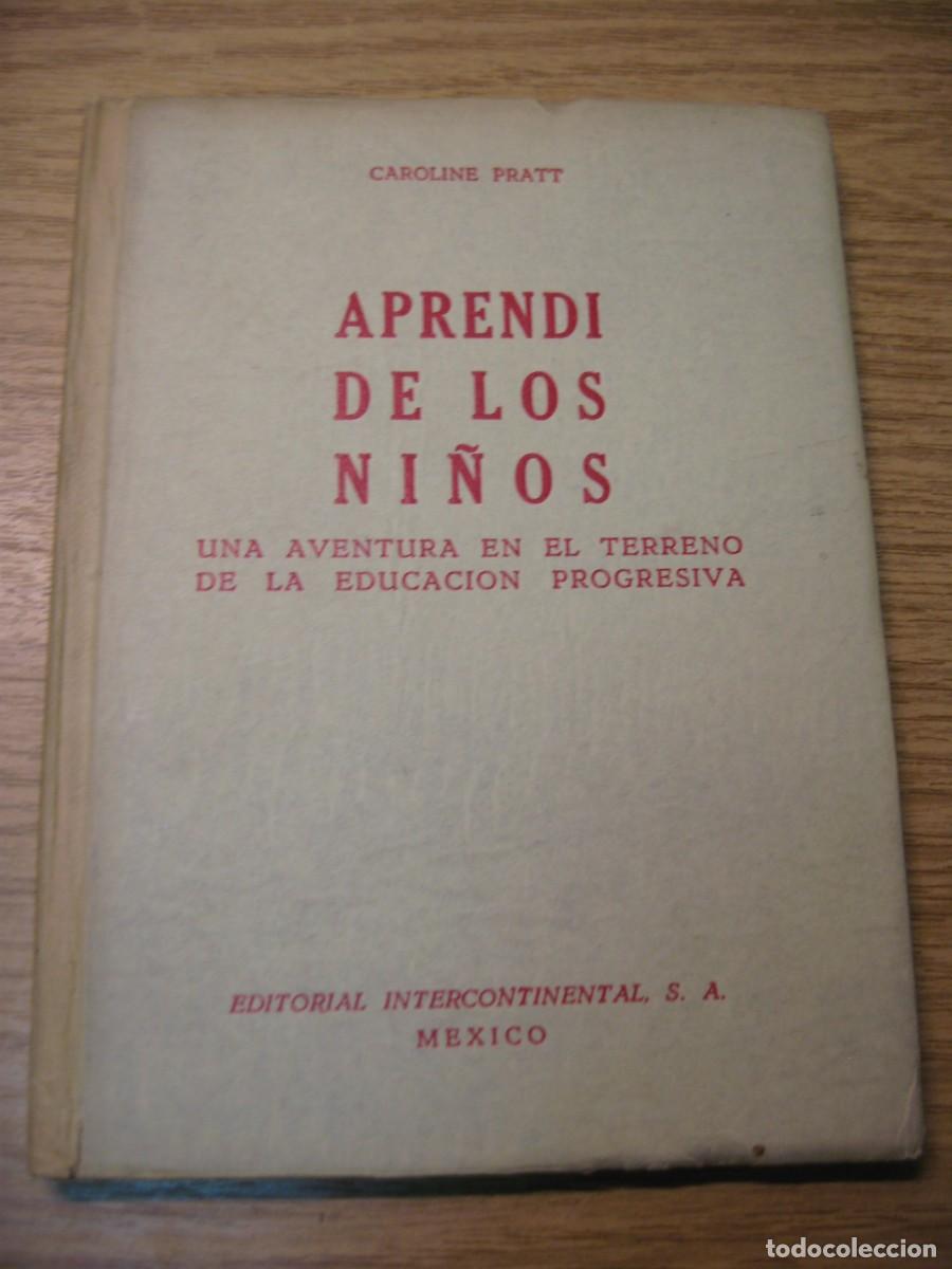 Libros de segunda mano: APRENDI DE LOS NI&Ntilde;OS. CAROLINE PRATT. EDITORIAL INTERCONTINENTAL. 1954 - Foto 3