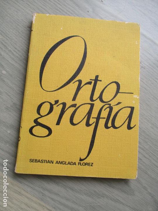 Libros de segunda mano: SEBASTI&Aacute;N ANGLADA FLOREZ-ORTOGRAF&Iacute;A-EDICIONES RODEGAR-1966 - Foto 2