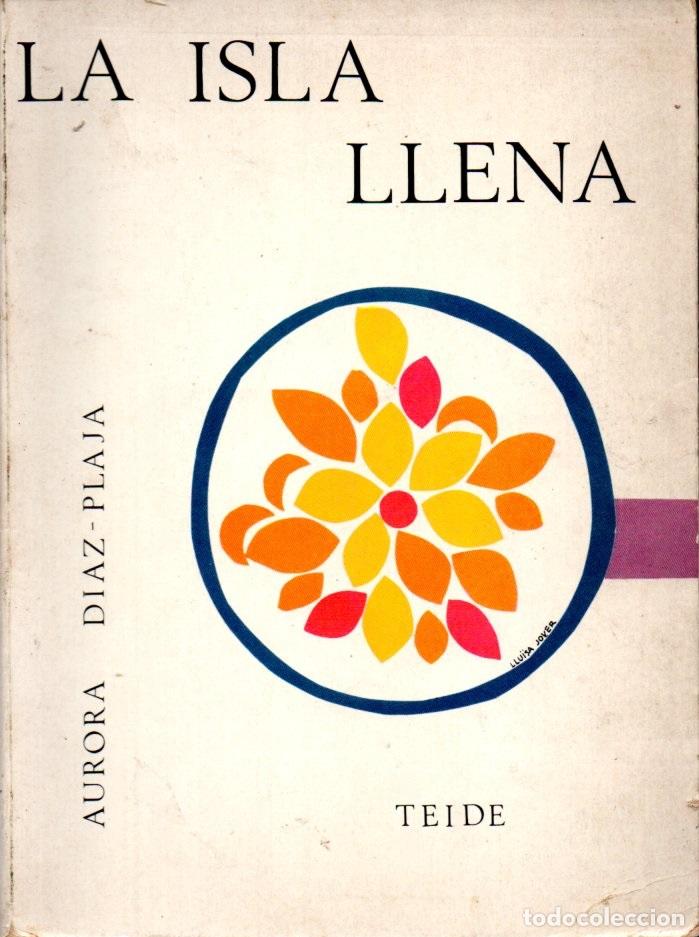 Libros de segunda mano: AURORA DIAZ PLAJA : LA ISLA LLENA (TEIDE, 1972) - Foto 1