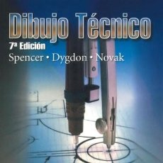 Libros de segunda mano: DIBUJO TECNICO (7ª ED.) HENRY CECIL SPENCER , JOHN THOMAS DYGDON , JAMES E. NOVAK