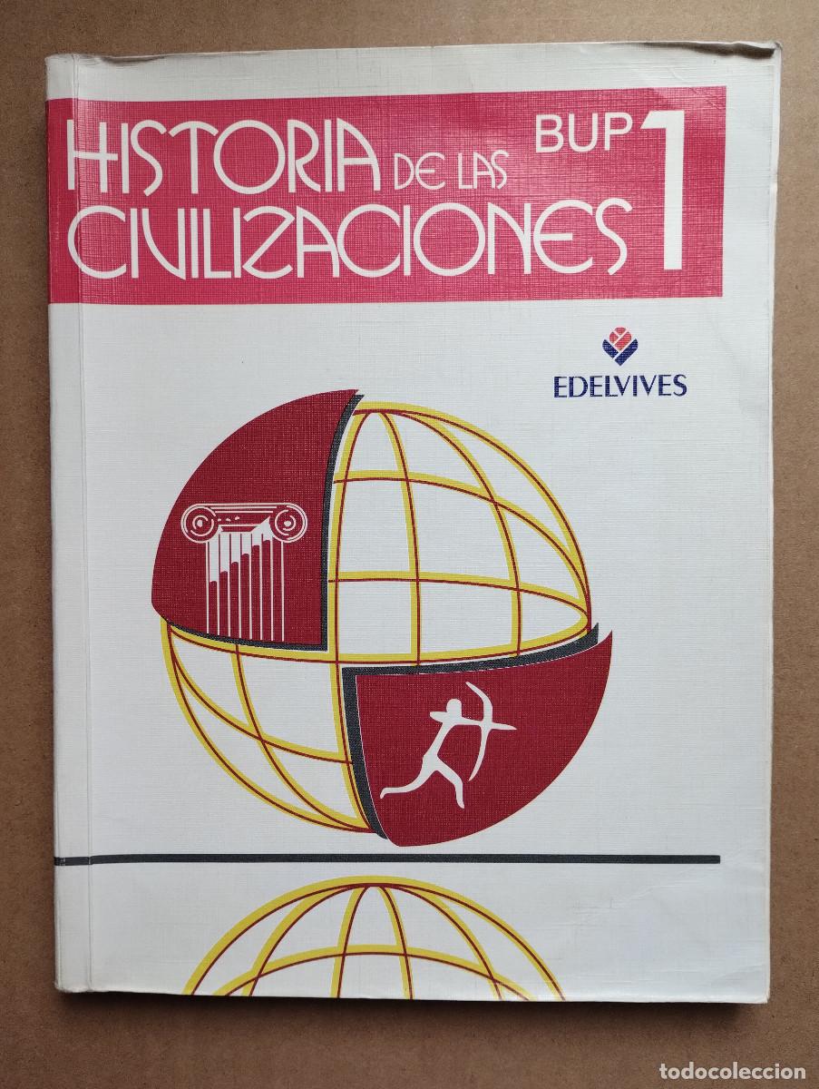 Libros de segunda mano: HISTORIA CIVILIZACIONES - 1&deg; BUP - EDELVIVES Sagrario Navarro Olmos JR Rodriguez 1993