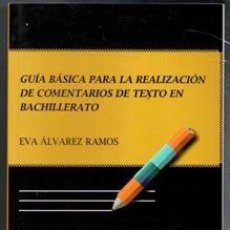 Libros de segunda mano: GUÍA BÁSICA PARA LA REALIZACIÓN DE COMENTARIOS DE TEXTO DE BACHILLERATO, EVA ALVAREZ RAMOS