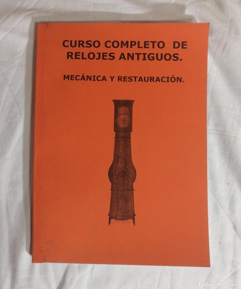 Libros de segunda mano: RELOJ. CURSO COMPLETO ANTIGUO DE RELOJER&Iacute;A. 1922. MEC&Aacute;NICA RESTAURACI&Oacute;N. ILUSTRADO. VER FOTOS