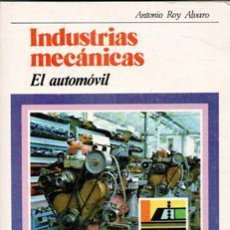 Libros de segunda mano: INDUSTRIAS MECÁNICAS. EL AUTOMÓVIL. ANTONIO ROY ALVARO