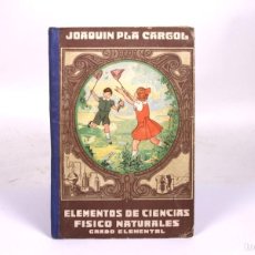 Libros de segunda mano: ANTIGUO LIBRO - ELEMENTOS DE CIENCIAS FÍSICO NATURALES/ GRADO ELEMENTAL - PLA CARGOL - DALMÁU 1950