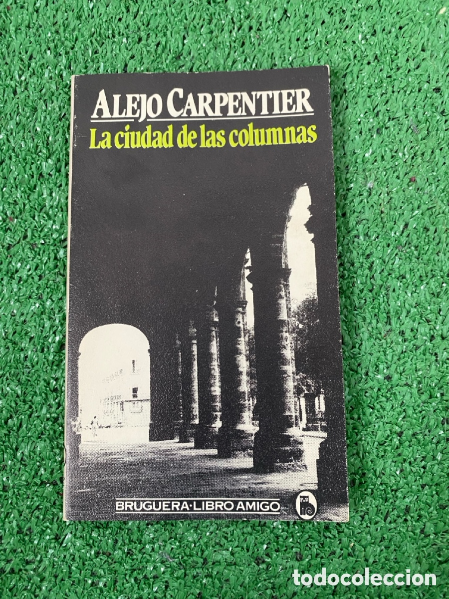 Libros de segunda mano: ALEJO CARPENTIER La ciudad de las columnas - Foto 1