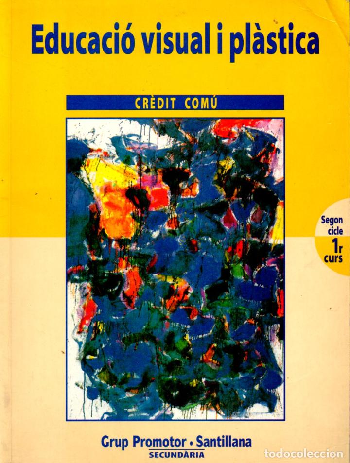 Libros de segunda mano: EDUCACIO VISUAL I PLASTICA CR&Egrave;DIT COM&Uacute; 1&ordm; CURS SANTILLANA CATAL&Agrave; - Foto 1