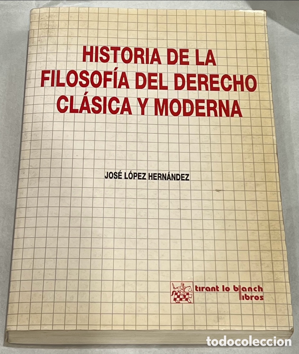 Libros de segunda mano: Libro. Jose L&oacute;pez Hern&aacute;ndez. &ldquo;Historia de la Filosof&iacute;a del Derecho Cl&aacute;sica y Moderna&rdquo;.