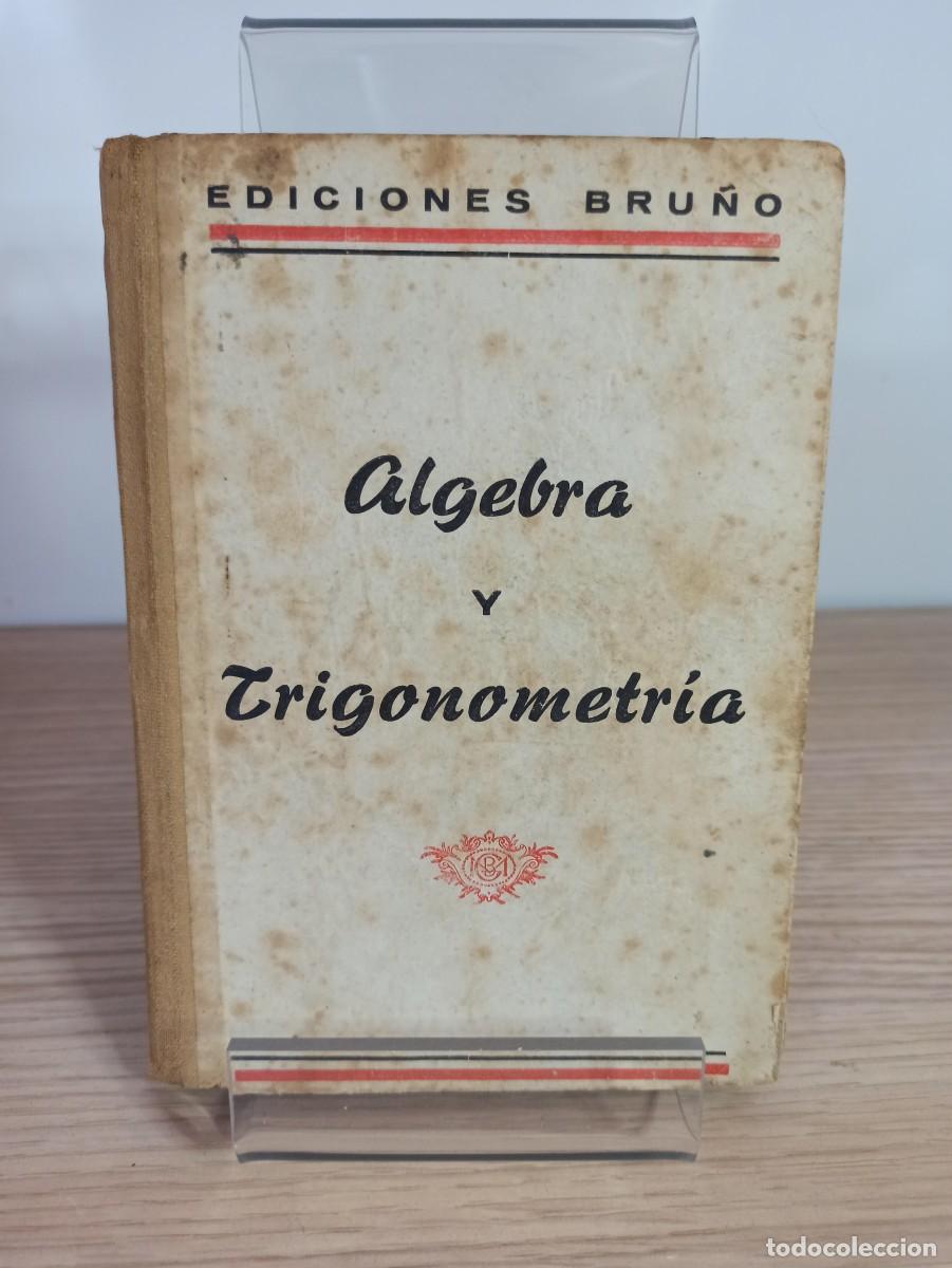 Libros de segunda mano: &rdquo;Algebra y trigonometr&iacute;a&rdquo; (Ed. Bru&ntilde;o) a&ntilde;o 1954, CONTIENE PROGRAMA DE LA ASIGNATURA. - Foto 1