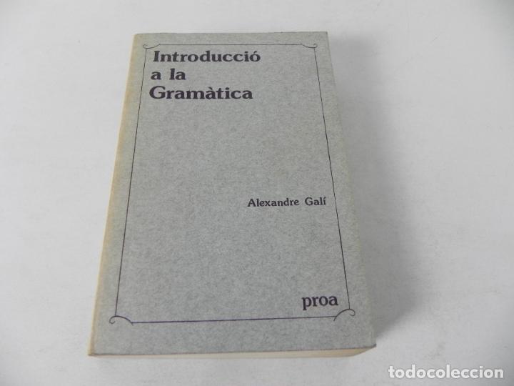 Libros de segunda mano: INTRODUCCI&Oacute; A LA GRAM&Agrave;TICA (ALEXANDRE GAL&Iacute;) ED. PROA-1977 (EN CATAL&Aacute;N) - Foto 2