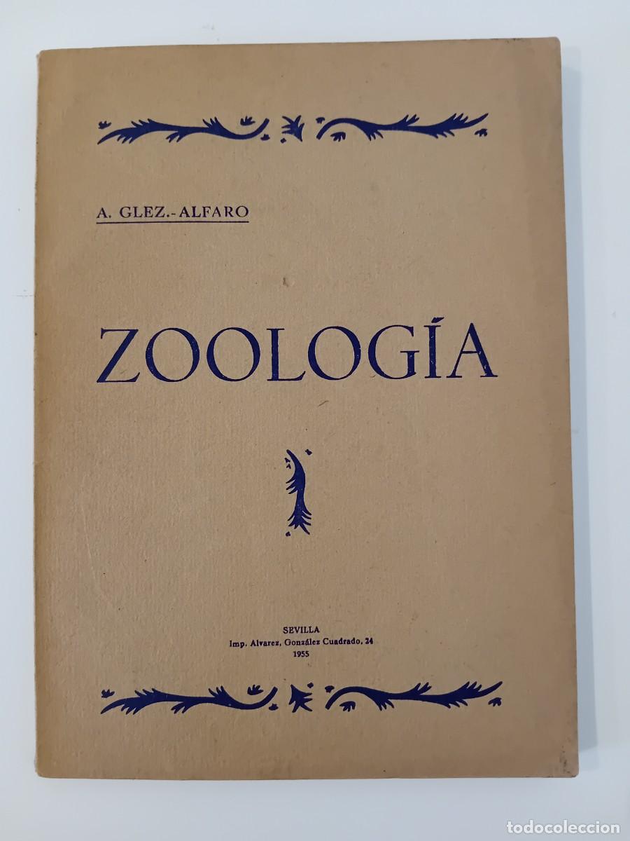 Libros de segunda mano: ZOOLOG&Iacute;A. A. GONZ&Aacute;LEZ ALFARO. SEVILLA. 1955 - Foto 1