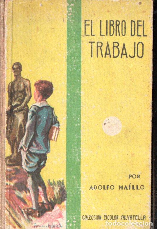 Libros de segunda mano: ADOLFO MAILLO : EL LIBRO DEL TRABAJO (SALVATELLA, 1947) - Foto 1