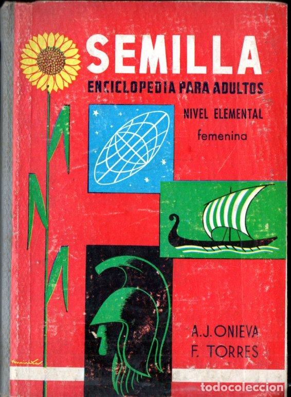 Livros em segunda m&atilde;o: ONIEVA Y TORRES : SEMILLA ENCICLOPEDIA PARA ADULTOS NIVEL ELEMENTAL FEMENINA (1965)