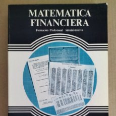 Libros de segunda mano: MATEMÁTICA FINANCIERA. FORMACIÓN PROFESIONAL ADMINISTRATIVA. EDITEX, 1983. LIBRO