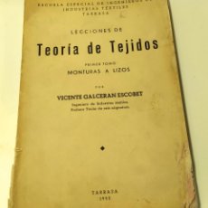 Libros de segunda mano: VICENTE GALCERÁN ESCOBET, LECCIONES DE TEORÍA DE TEJIDOS, PRIMER TOMO, MONTURA A LIZOS, TARRASA, 195