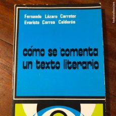 Libros de segunda mano: COMO SE COMENTA UN TEXTO LITERARIO - FERNANDO LAZARO CARRETER - CATEDRA - 1980