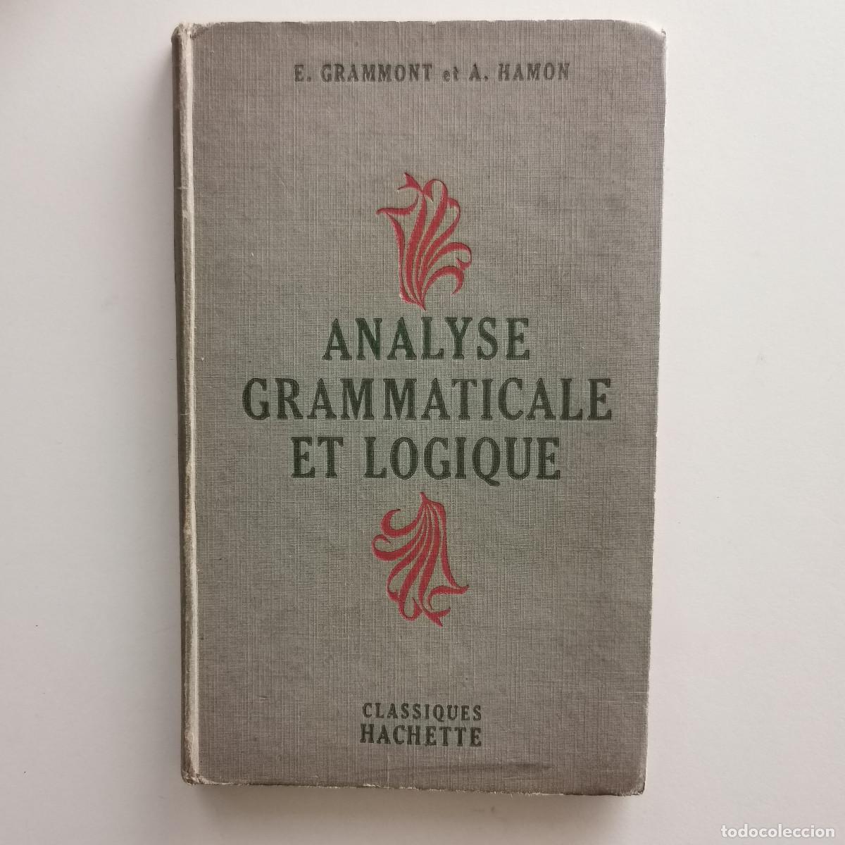 Libros de segunda mano: Analyse Grammaticale et logique. E. Grammont et A. Hamon. Hachette, 1951 - Foto 1