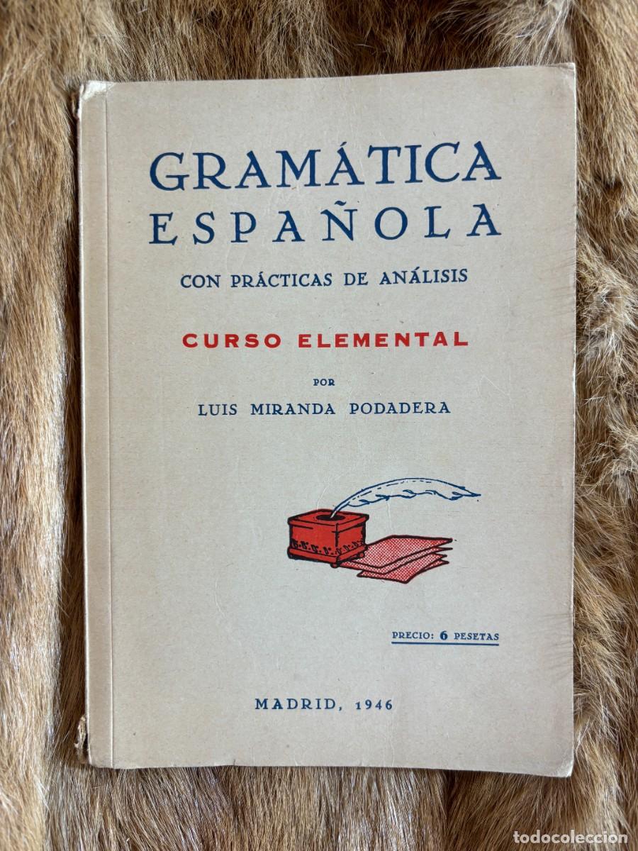 Libros de segunda mano: LUIS MIRANDA PODADERA. GRAM&Aacute;TICA ESPA&Ntilde;OLA CON PR&Aacute;CTICAS DE AN&Aacute;LISIS. MADRID, 1946 - Foto 1