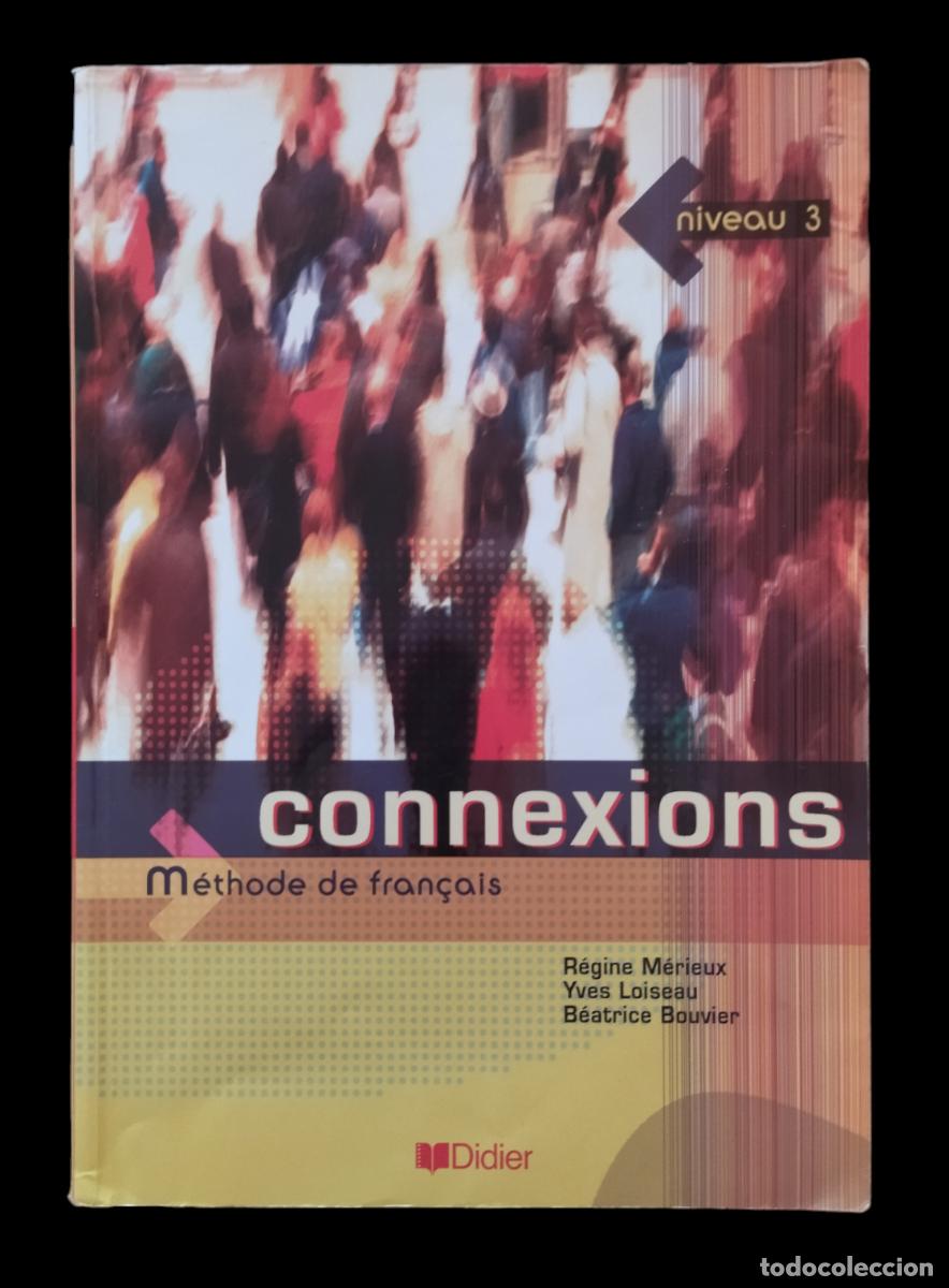 Libri di seconda mano: CONNEXIONS. METHODE DE FRANCAIS - NIVEAU 3 / MERIEUX -LOISEAU-BOUVIER. MUY BUEN ESTADO