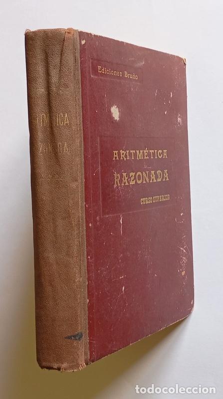 Libros de segunda mano: ARITMETICA RAZONADA - CURSO SUPERIOR - EDICIONES BRU&Ntilde;O. 1957 - Foto 2