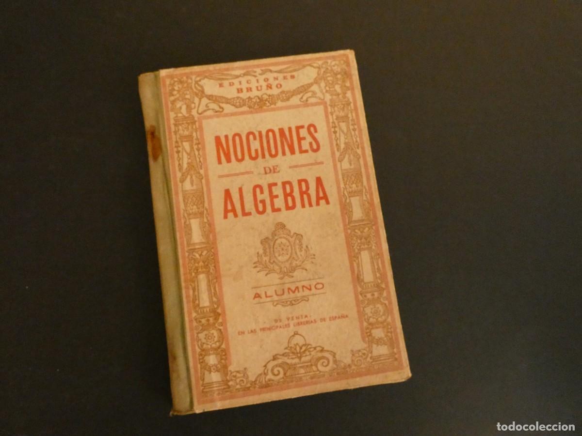 Libros de segunda mano: LIBRO ANTIGUO DE ESTUDIO NOCIONES DE ALGEBRA EDICIONES BRU&Ntilde;O - Foto 1