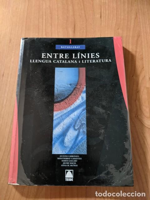 Libros de segunda mano: LIBRO LLENGUA CATALANA I LITERATURA ENTRE L&Iacute;NIES 1&ordm; BATXILLERAT TEIDE