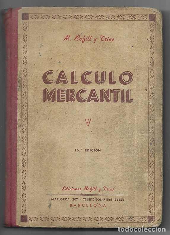 Libros de segunda mano: C&aacute;lculo Mercantil 16&ordf; edici&oacute;n 1949