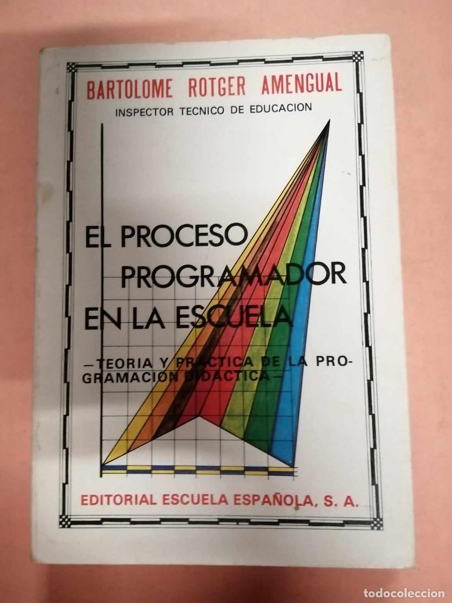 Libros de segunda mano: EL PROCESO PROGRAMADOR EN LA ESCUELA (BARTOLOME ROTGER AMENGUAL) - Foto 1