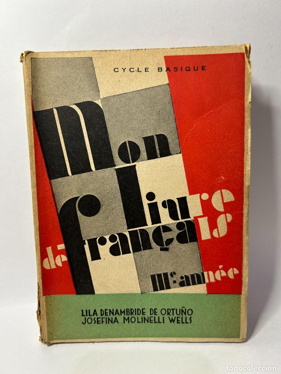 Gebrauchte B&uuml;cher: LILA DENAMBRIDE DE ORTU&Ntilde;O Y JOSEFINA A. MOLINELLI WELLS - MON LIVRE DE FRANCAIS - 1945