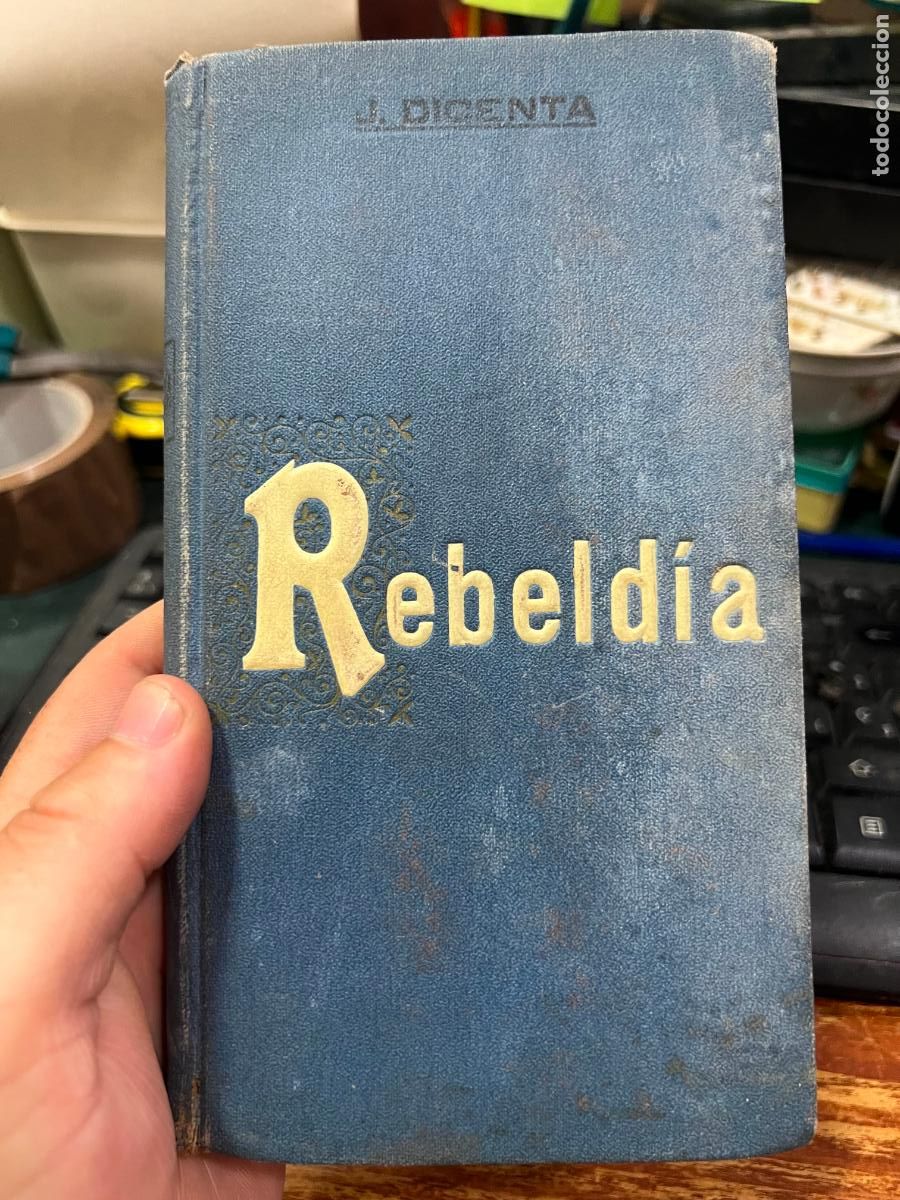 Libros de segunda mano: LIBRO REBELDIA - JOAQUIN DICENTA - A&Ntilde;O 1910 - 215 PAG. - Foto 1