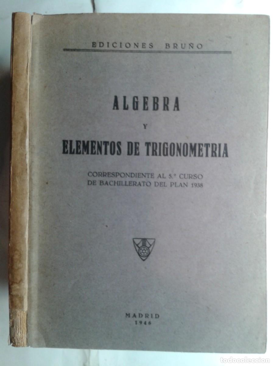 Libros de segunda mano: ALGEBRA Y ELEMENTOS DE TRIGONOMETR&Iacute;A 5&ordm; CURSO 1946 2&ordf; EDICI&Oacute;N EDICIONES BRU&Ntilde;O - Foto 1