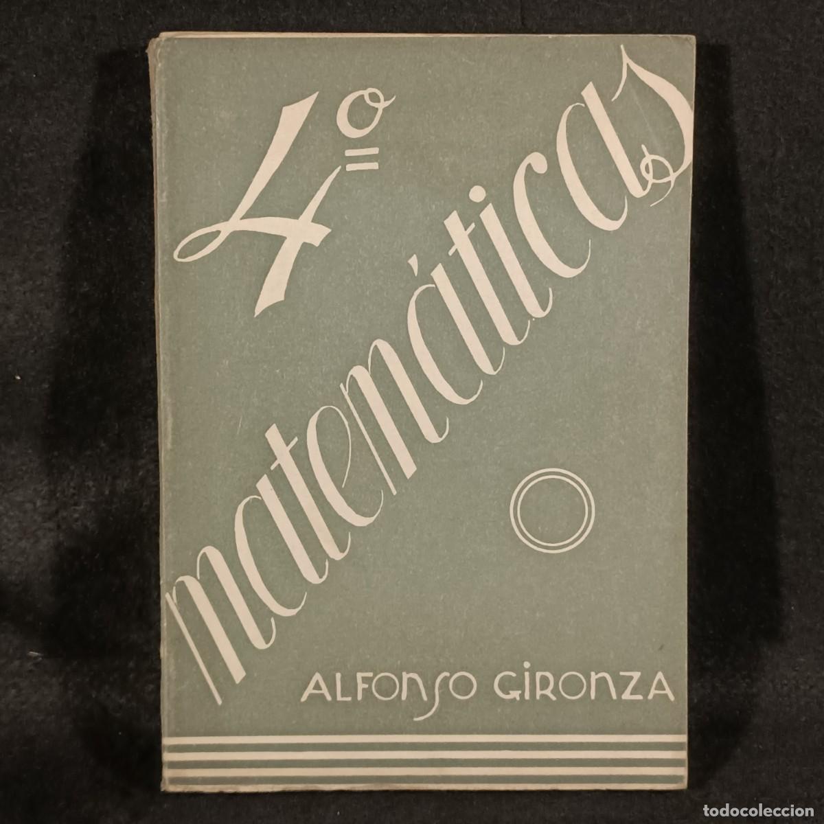 Libros de segunda mano: MATEM&Aacute;TICAS - ALFONSO GIRONZA - CUARTO CURSO - 1958 / 278 - Foto 1