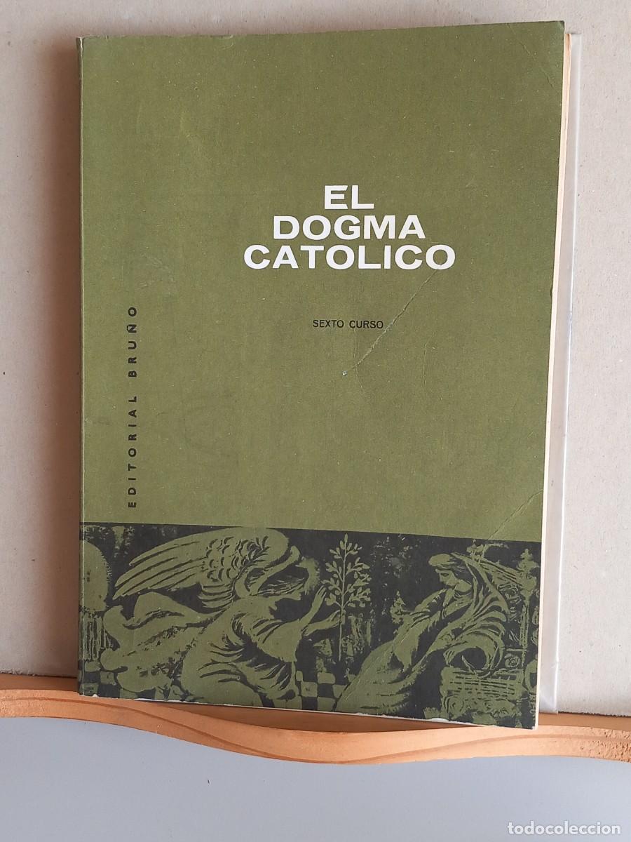 Libros de segunda mano: EL DOGMA CAT&Oacute;LICO. 6&deg; CURSO. ED Bru&ntilde;o - Foto 1