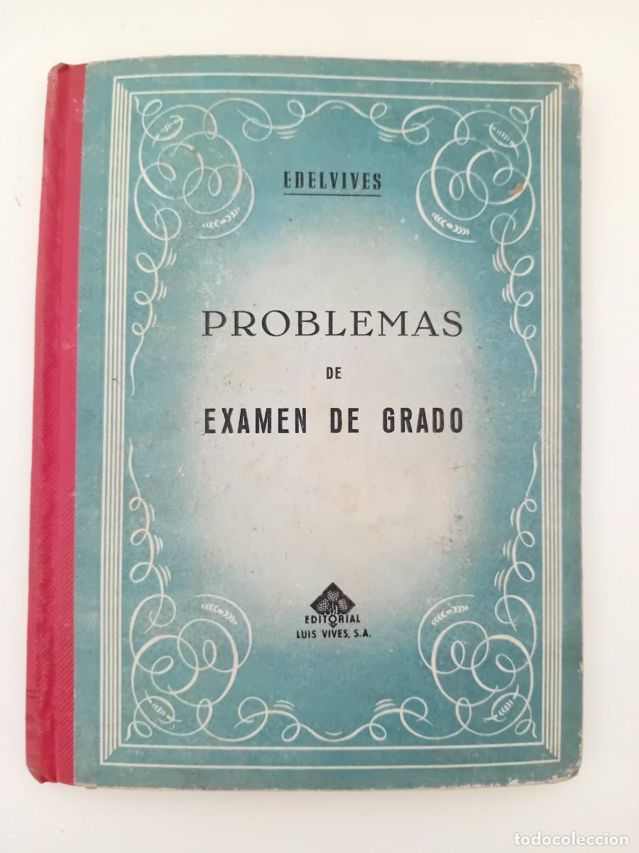 Libros de segunda mano: PROBLEMAS DE EXAMEN DE GRADO. EDELVIVES. 1955 - Foto 1