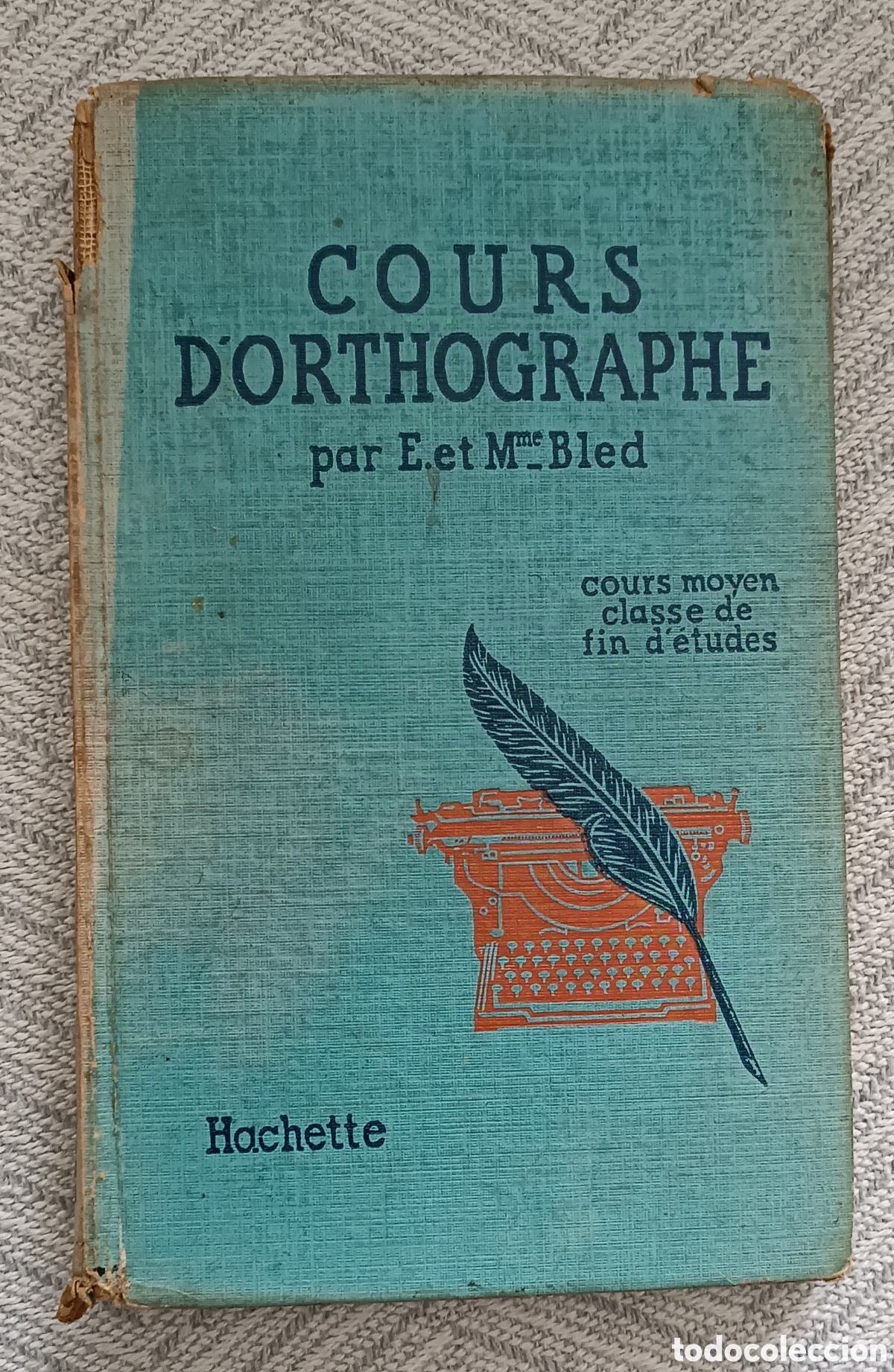 Gebrauchte B&uuml;cher: Libro de 1946 Cours d'orthographe Bled CM fin d'&eacute;tudes