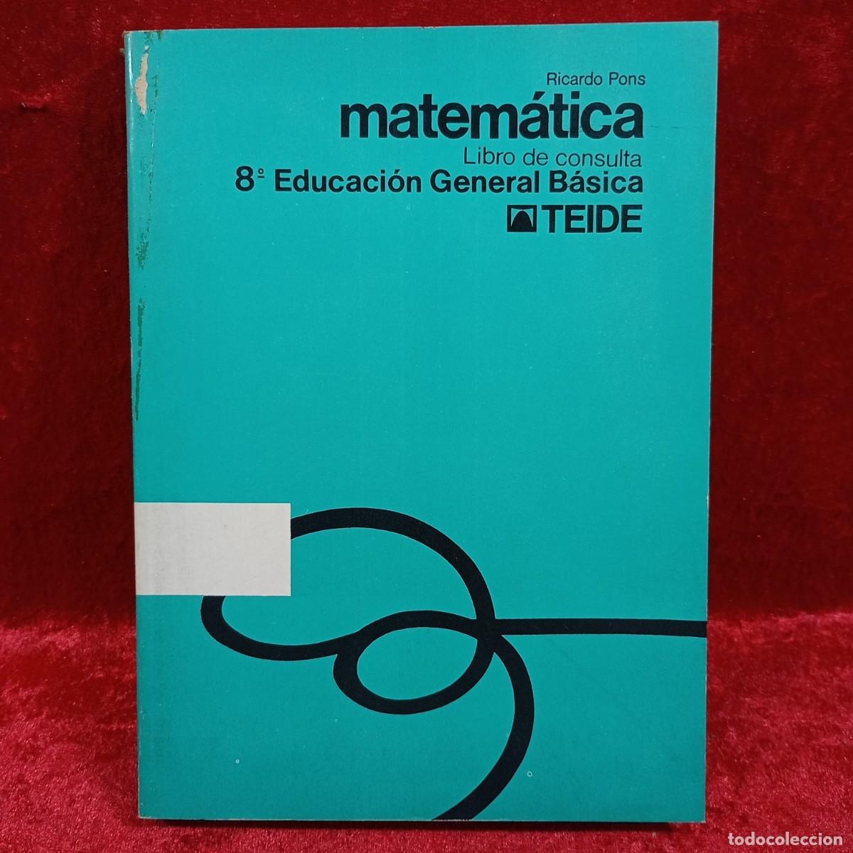 Libros de segunda mano: MATEM&Aacute;TICA - 8&ordm; EDUCACI&Oacute;N GENERAL B&Aacute;SICA - TEIDE - RICARDO PONS / 1.330 - Foto 1