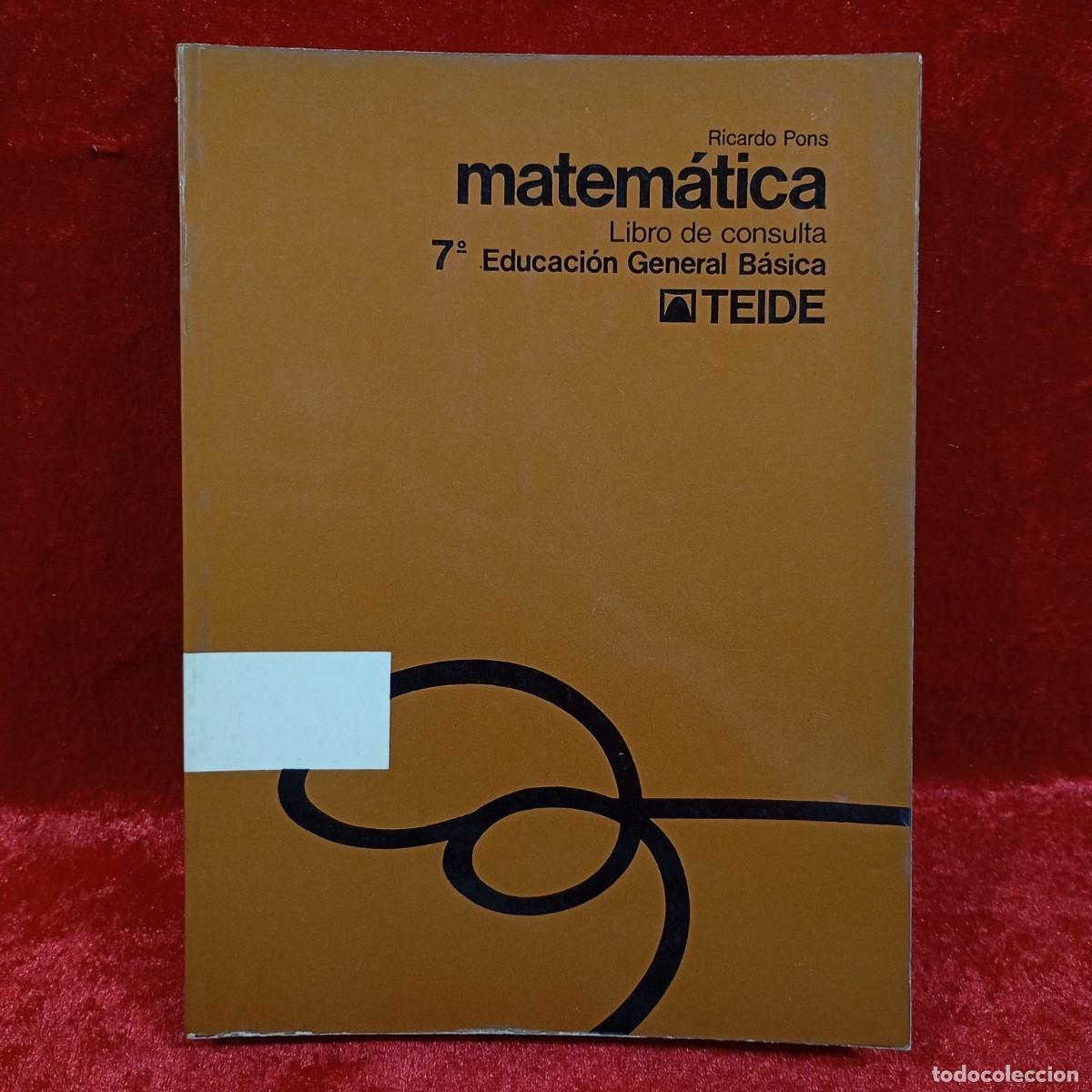Libros de segunda mano: MATEM&Aacute;TICA - RICARDO PONS- LIBRO DE CONSULTA - E.G.B. - 7&ordm; EGB - TEIDE / 1.333 - Foto 1