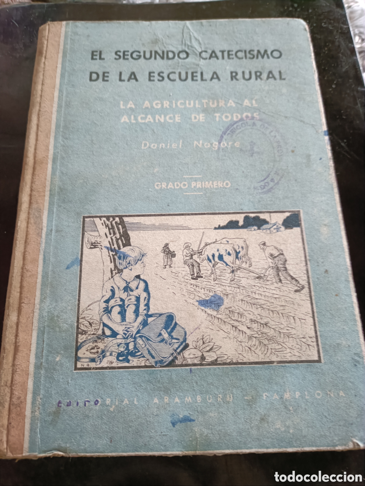 Libros de segunda mano: EL SEGUNDO CATECISMO DE LA ESCUELA RURAL LA AGRICULTURA AL ALCANCE DE TODOS DANIEL NOGORE 1941