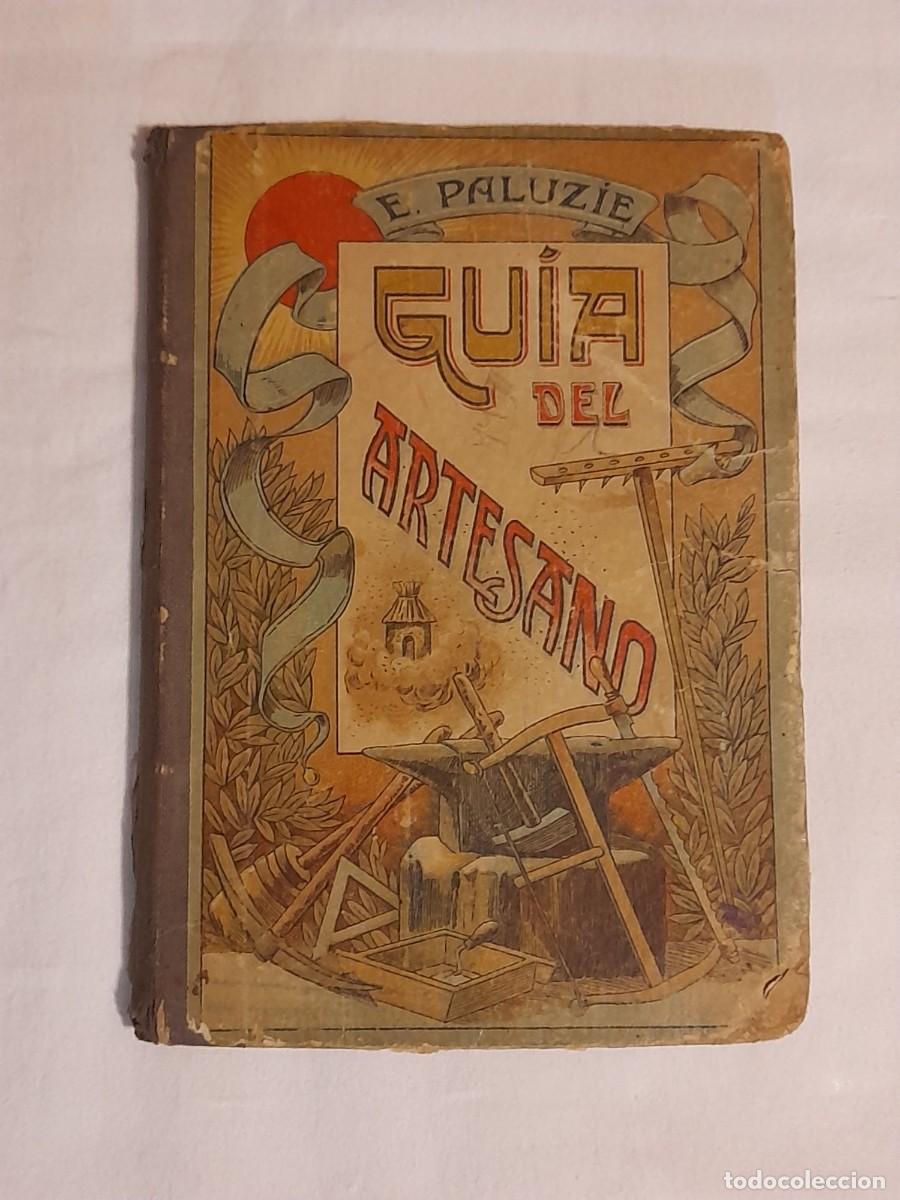 Libros de segunda mano: GUIA DEL ARTESANO. E. PALUZIE. 1910 - Foto 1