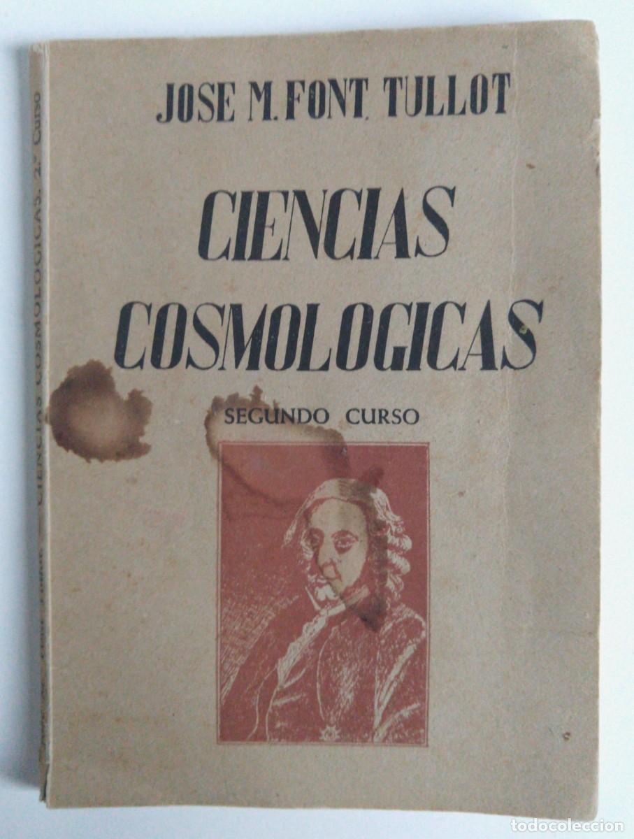 Second hand books: Jos&eacute; M. FONT TULLOT &ndash; Ciencias Cosmol&oacute;gicas &ndash; Segundo Curso
