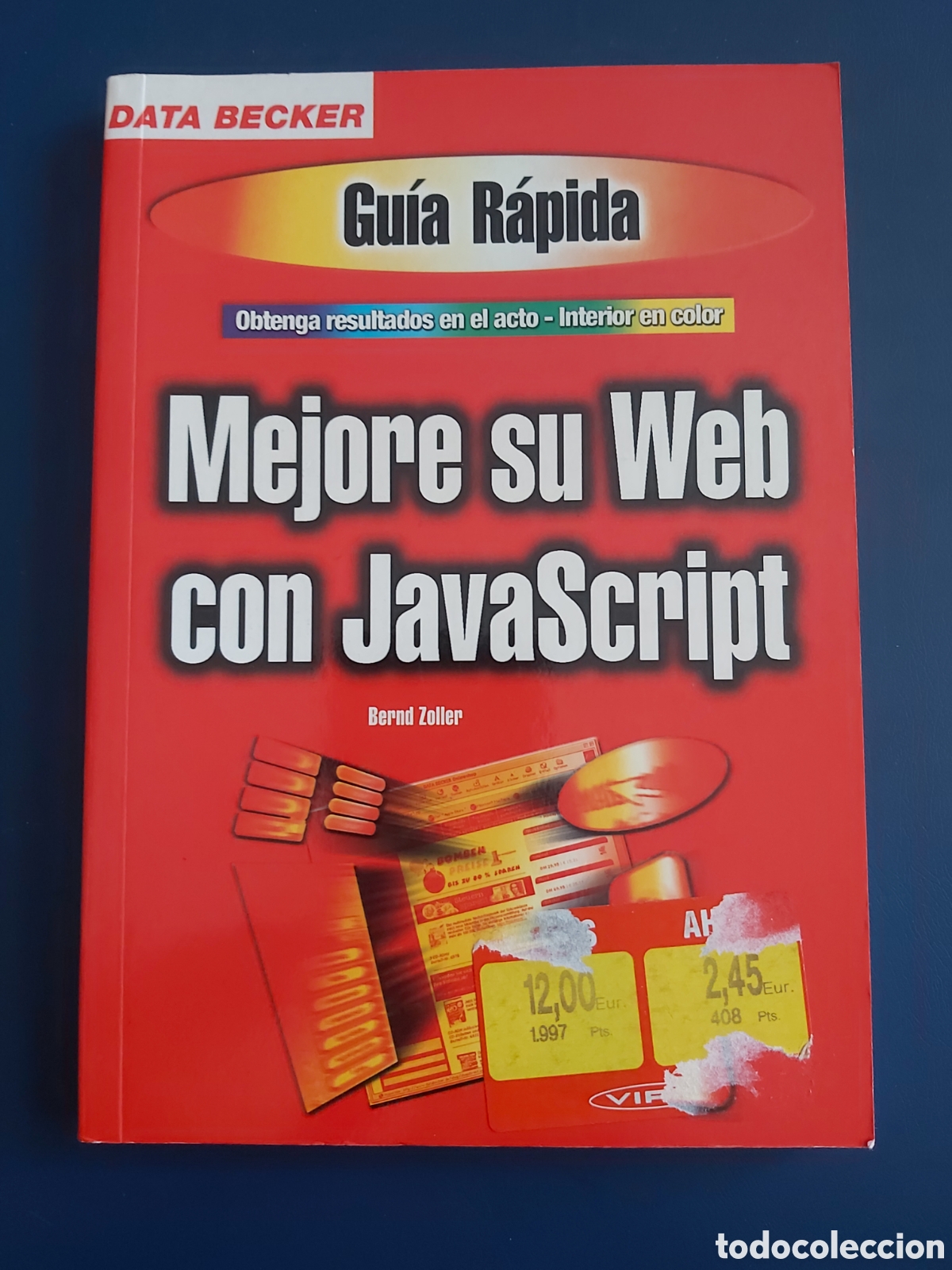 Libri di seconda mano: QUELA LIBRO. GU&Iacute;A R&Aacute;PIDA MEJORE SU WEB CON JAVASCRIPT BERND ZOLLER DATA BECKER 2000