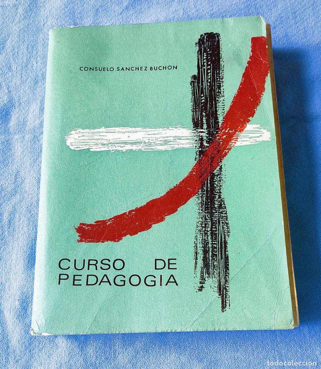 Libros de segunda mano: CURSO DE PEDAGOGIA CONSUELO SANCHEZ BUCHON A&Ntilde;O 1966
