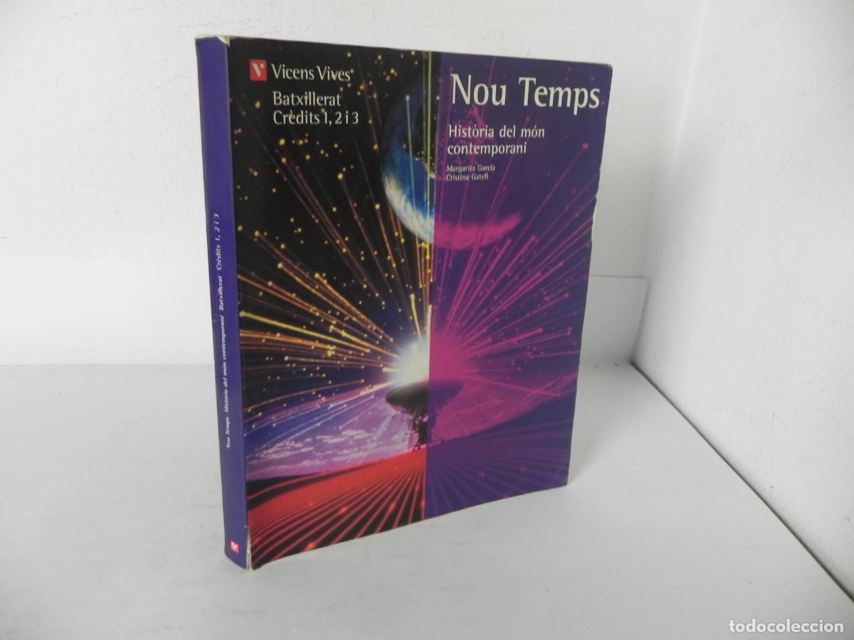 Libros de segunda mano: NOU TEMPS (HIST&Ograve;RIA DEL M&Oacute;N CONTEMPORANI) MARGARITA GARC&Iacute;A / BATXILLERAT CR&Egrave;DITS 1,2 i 3 - 2001
