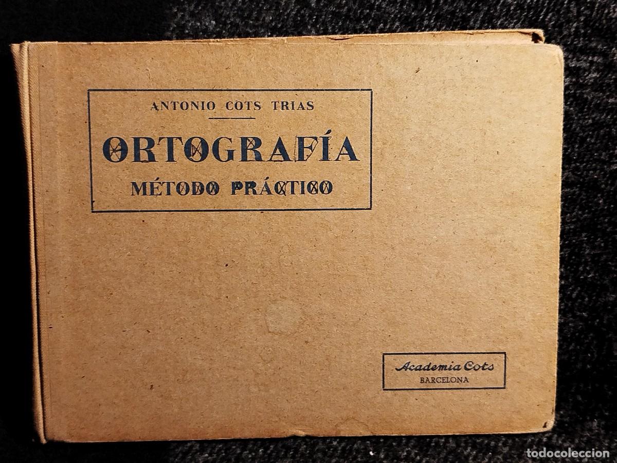 Libros de segunda mano: 1942. Ortografia. M&eacute;todo pr&aacute;ctico. Antonio Cots y Trias. - Foto 1