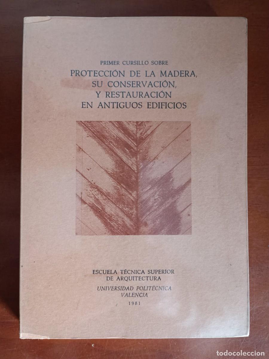 Libros de segunda mano: L63 PROTECCION DE LA MADERA, SU CONSERVACION Y RESTAURACION EN ANTIGUOS EDIFICIOS-ETSA VALENCIA - Foto 1