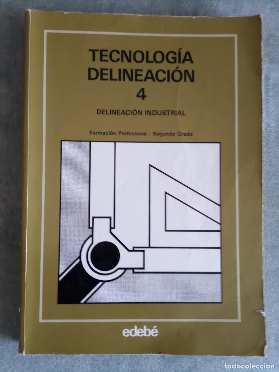 Libros de segunda mano: TECNOLOG&Iacute;A DELINEACI&Oacute;N 4; EDEB&Eacute;, 1985 - Foto 1