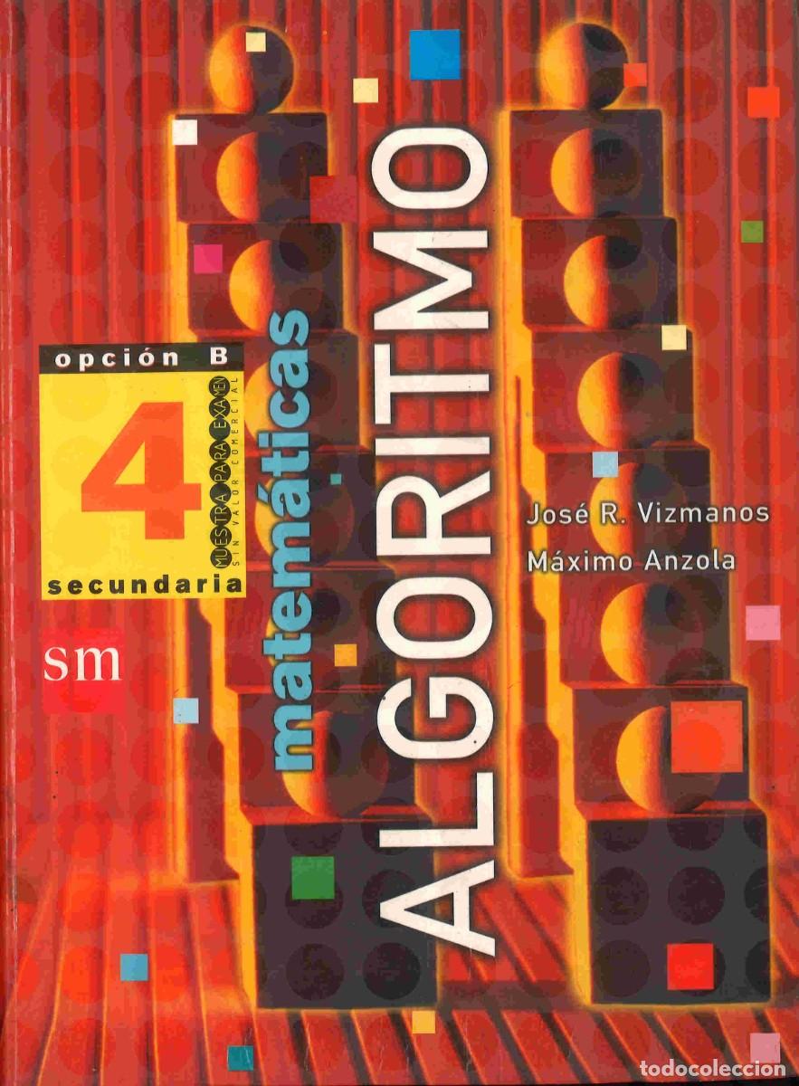 Libros de segunda mano: Matem&aacute;ticas.Algoritmo. 4&ordm; Secundaria. Opci&oacute;n B. SM. 2003 - Foto 1