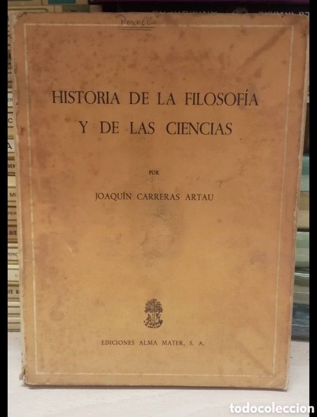 Libri di seconda mano: Historia de la Filosof&iacute;a y de las Ciencias Curso Preuniversitario J. Carreras Artau Alma Mater 1963
