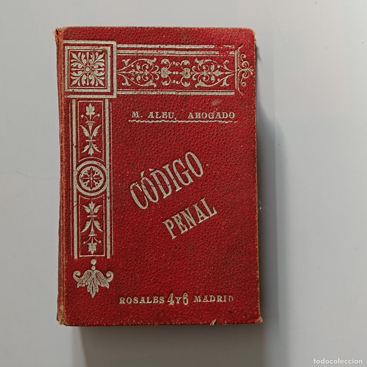 Libros de segunda mano: LIBRO CODIGO PENAL DE ESPA&Ntilde;A. MANUEL ALEU 1906. MAL ESTADO. - Foto 1