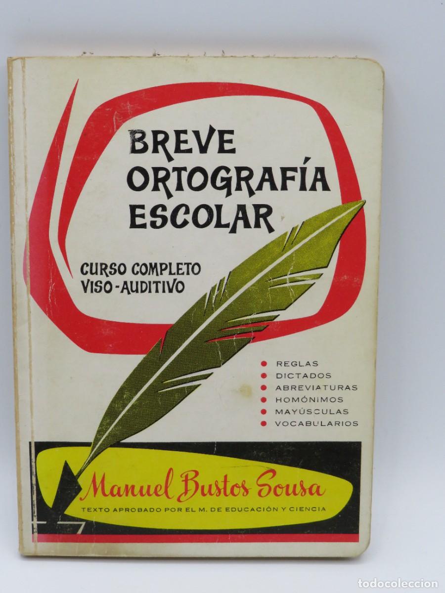 Libros de segunda mano: BREVE ORTOGRAFIA ESCOLAR - CURSO COMPLETO - MANUEL BUSTO SOUSA - Foto 1